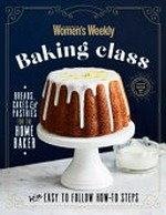 Baking class / [editorial & food director Sophia King]