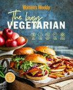 The busy vegetarian / [editorial & food director, Sophia Young].