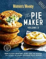 The pie maker. Volume 2 / editorial & food director, Sophia Young ; photographer, Con Poulos.