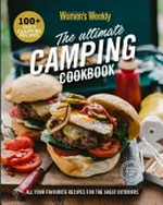 The ultimate camping cookbook / editorial & food director: Sophia Young ; photographer: Luisa Brimble.