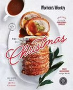 The ultimate guide to Christmas / editorial & food director, Sophia Young ; photography by Alicia Taylor.