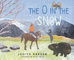 The O in the snow / Judith Barker ; illustrated by Janie Frith.