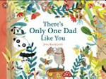 There's only one dad like you / Jess Racklyeft.
