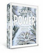 Plants of power : cultivate your garden apothecary and transform your life / Stacey Demarco & Miranda Mueller.