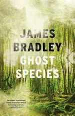 Ghost species / James Bradley.