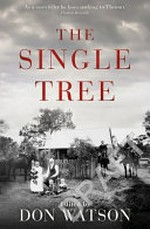 A single tree : voices from the bush / compiled by Don Watson.