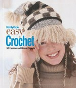 Family circle easy crochet : 50 fashion and home projects.