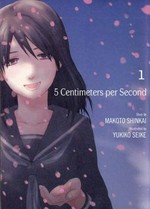 5 centimeters per second / [story by Makoto Shinkai ; art by Yukiko Seike ; translation Melissa Tanaka].