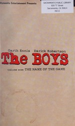 The Boys. Volume one, The name of the game / written by Garth Ennis ; illustrated by Darick Robertson ; lettered by Greg Thompson and Simon Bowland ; colored by Tony Aviña.