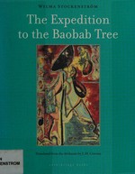 The expedition to the baobab tree / Wilma Stockenström ; translated from the Afrikaans by J.M. Coetzee.