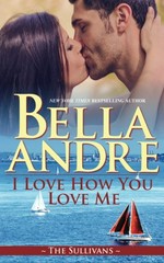 I love how you love me / Bella Andre.