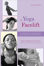 The yoga facelift : [the all-natural, do-it-yourself program for looking younger and feeling better] / Marie Véronique Nadeau.