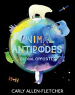 Animal antipodes / Carly Allen-Fletcher.
