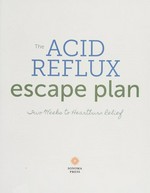 The acid reflux escape plan : two weeks to heartburn relief.