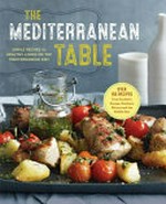 The Mediterranean table : simple recipes for healthy living on the Mediterranean diet.