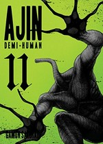 Ajin. 11, demi-human / Gamon Sakurai ; story, Tsuina Miura ; translation Ko Ransom.