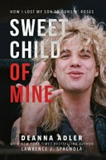 Sweet child of mine / Deanna Adler with Lawrence Spagnola.