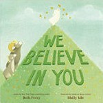 We believe in you : [VOX Reader edition] / written by Beth Ferry ; illustrated by Molly Idle.