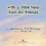 With a little help from my friends : [VOX Reader edition] / written by John Lennon and Paul McCartney ; illustrated by Henry Cole.