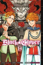 Black clover. Volume 14, Gold and black sparks / story and art by Yūki Tabata ; translation, Taylor Engel ; touch-up art & lettering, Annaliese Christman.