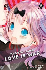Kaguya-sama. 8, Love is war / story and art by Aka Akasaka ; translation, Tomoko Kimura ; English adaptation, Annette Roman ; touch-up art & lettering, Stephen Dutro.
