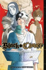 Black clover. Volume 17, Fall, or save the kingdom / story and art by Yūki Tabata ; translation, Taylor Engel, HC Language Solutions, Inc ; touch-up art & lettering, Annaliese Christman.
