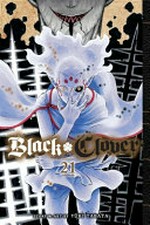 Black clover. 21, The truth of 500 years / Yūki Tabata ; translation, Taylor Engel, HC Language Solutions, Inc. ; touch-up art & lettering, Annaliese Christman.