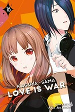 Kaguya-sama. 16, Love is war / story and art by Aka Akasaka ; translation, Tomo Kimura ; English adaptation, Annette Roman ; touch-up art & lettering, Steve Dutro.