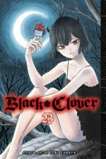 Black clover. 23, As pitch-black as it gets / story and art by Yūki Tabata ; translation, Taylor Engel, HC Language Solutions, Inc. ; touch-up art & lettering, Annaliese Christman.