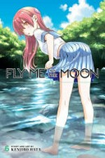 Fly me to the moon. Volume 6 / story and art by Kenjiro Hata ; translation, John Werry ; touch-up art & lettering, Evan Waldinger.