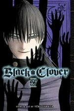 Black clover. 27, The devil-binding ritual / story and art by Yūki Tabata ; translation, Taylor Engel, HC Language Solutions, Inc. ; touch-up art & lettering, Annaliese "Ace" Christman.