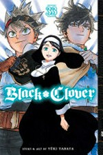 Black clover. 33, Final declaration / story and art by Yūki Tabata ; translation, Taylor Engel, HC Language Solutions, Inc. ; touch-up art & lettering, Annaliese "Ace" Christman.