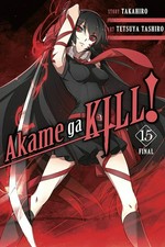Akame ga kill! 15 / story, Takahiro ; art, Tetsuya Tashiro ; translation: Christine Dashiell ; lettering: Xian Michele Lee.