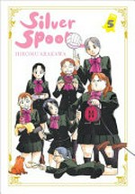 Silver spoon. Volume 5 / Hiromu Arakawa ; translation: Amanda Haley.