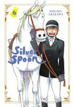 Silver spoon. Volume 6 / Hiromu Arakawa ; translation: Amanda Haley ; lettering: Abigail Blackman.