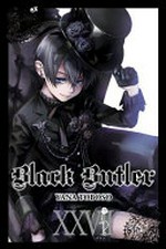 Black butler. XXVII / Yana Toboso ; translation: Tomo Kimura ; lettering: Bianca Pistillo, Rochelle Gancio.