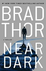 Near dark / Brad Thor.