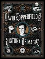 David Copperfield's history of magic / David Copperfield, Richard Wiseman, David Britland ; photographs by Homer Liwag.