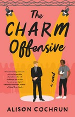 The charm offensive : a novel / Alison Cochrun.