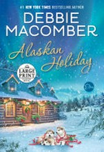 Alaskan holiday: a novel / Debbie Macomber.