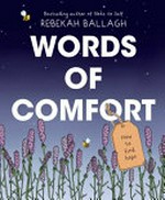 Words of comfort : how to find hope / Rebekah Ballagh.