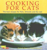Cooking for cats : the best recipes for Felix, Orlando and the rest / Magda Antonic.