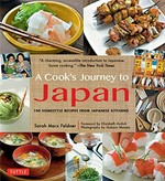 A cook's journey to Japan : fish tales and rice paddies : 100 homestyle recipes from Japanese kitchens / Sarah Marx Feldner ; foreword by Elizabeth Andoh ; photography by Noboru Murata ; styling by Yumi Kawachi.