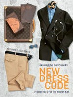 New dress code : dictionary for modern men / by Giuseppe Ceccarelli : photographs by Angela Improta.