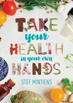 Take your health in your hands / Stef Mintiens ; illustrations Erwin Vanmol ; translation, Justine Harcourt de Tourville.